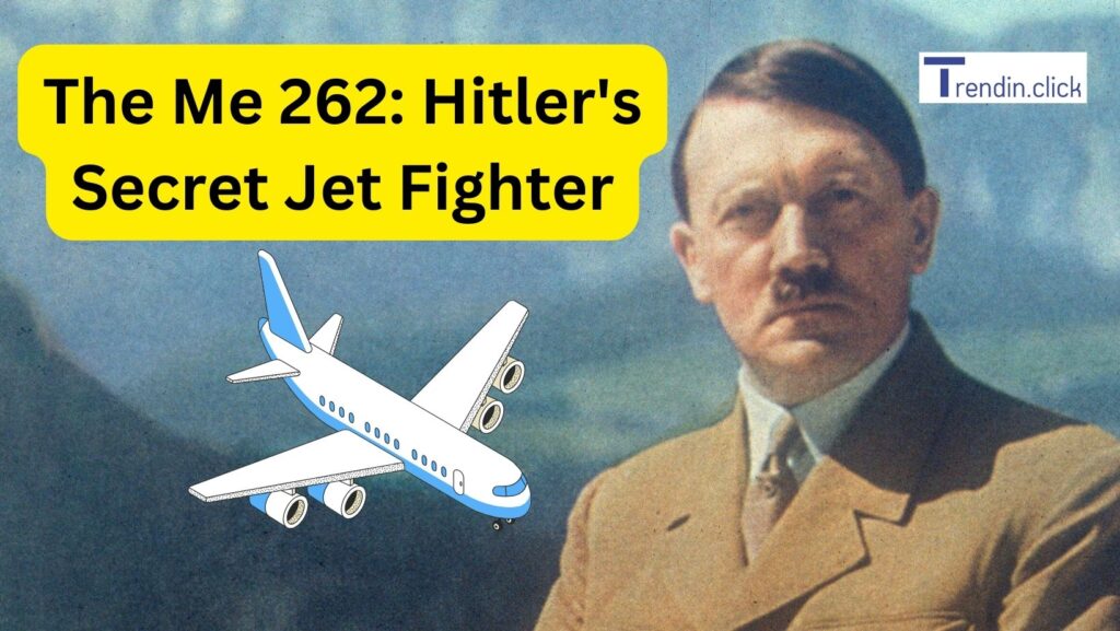 The Me 262: Hitler's Secret Jet Fighter and Its Impact on Aviation History