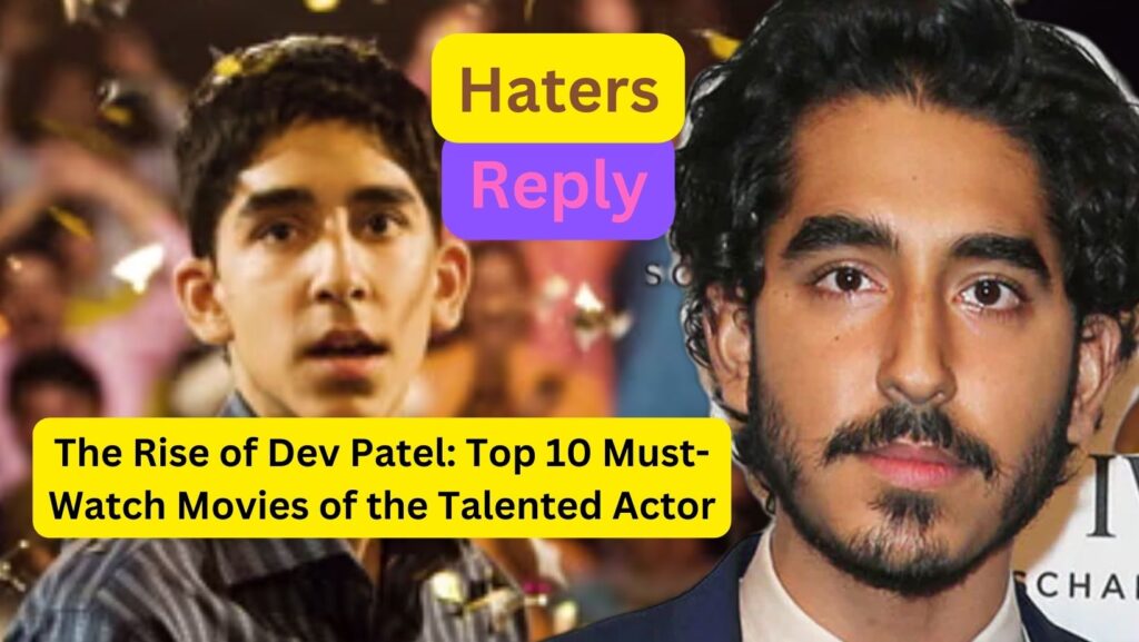Dev Patel Movies: Top 10 Must-Watch Movies of the Talented Actor